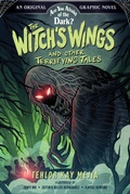 Cover: The Witch's Wings and Other Terrifying Tales (Are You Afraid of the Dark? Graphic Novel #1) - Amulet Books