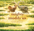 Cover: Mighty Muddy Us - Abrams Books for Young Readers