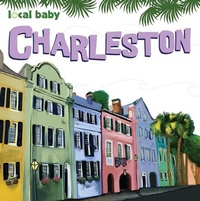 Enlarge image Cover: Local Baby Charleston - Arcadia Children's Books