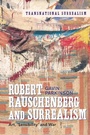 Cover: Robert Rauschenberg and Surrealism - Bloomsbury Visual Arts
