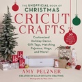 Cover: The Unofficial Book of Christmas Cricut Crafts - Skyhorse Publishing