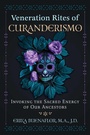 Cover: Veneration Rites of Curanderismo - Simon + Schuster LLC