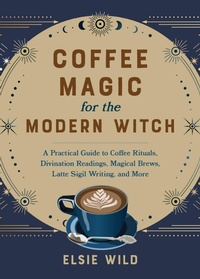 Enlarge image Cover: Coffee Magic for the Modern Witch - Ulysses Press