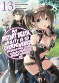 Cover: My Instant Death Ability Is So Overpowered, No One in This Other World Stands a Chance Against Me! Volume 13 - J-Novel Club