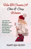 Cover: How To Create A Chic & Cozy Winter (Seasonal Inspirations) - Mary-Lisa Russo