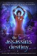 Cover: The Assassin's Destiny (Hidden Legends: Prison for Supernatural Offenders, #4) - Crystallite Publishing LLC