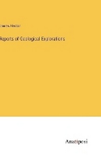 Enlarge image Cover: Reports of Geological Explorations - Anatiposi Verlag