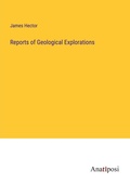Cover: Reports of Geological Explorations - Anatiposi Verlag