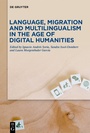Cover: Language, Migration and Multilingualism in the Age of Digital Humanities - De Gruyter