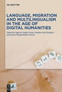 Cover: Language, Migration and Multilingualism in the Age of Digital Humanities - De Gruyter