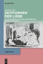 Cover: Zeitformen der Liebe - De Gruyter