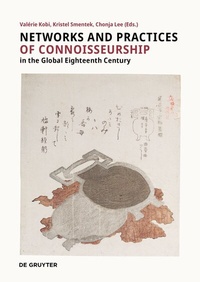Abbildung von: Networks and Practices of Connoisseurship in the Global Eighteenth Century - De Gruyter