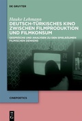 Cover: Deutsch-t&uuml;rkisches Kino zwischen Filmproduktion und Filmkonsum - De Gruyter
