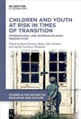 Cover: Children and Youth at Risk in Times of Transition - De Gruyter Oldenbourg