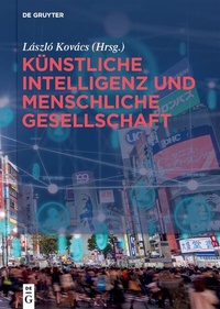 Abbildung von: Künstliche Intelligenz und menschliche Gesellschaft - De Gruyter Oldenbourg