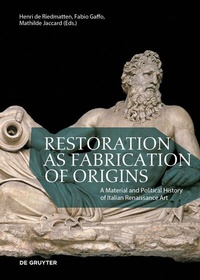 Abbildung von: Restoration as Fabrication of Origins - De Gruyter
