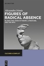 Cover: Figures of Radical Absence - De Gruyter
