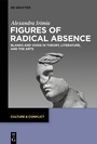Cover: Figures of Radical Absence - De Gruyter