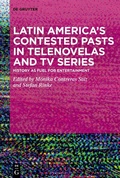 Cover: Latin America's Contested Pasts in Telenovelas and TV Series - De Gruyter