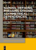 Cover: Naming, Defining, Phrasing Strong Asymmetrical Dependencies - De Gruyter