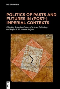 Abbildung von: Politics of Pasts and Futures in (Post-)Imperial Contexts - De Gruyter