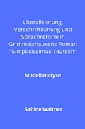 Cover: Literalisierung, Verschriftlichung und Sprachreform in Grimmelshausens Roman "Simplicissimus Teutsch" - epubli