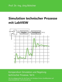 Enlarge image Cover: Simulation technischer Prozesse mit LabVIEW - Das Kompendium Simulation und Regelung technischer Prozesse in Einzelkapiteln