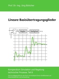 Cover: Lineare Basis&uuml;bertragungsglieder - Das Kompendium Simulation und Regelung technischer Prozesse in Einzelkapiteln