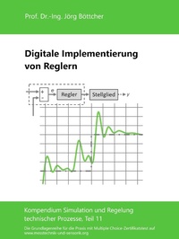 Enlarge image Cover: Digitale Implementierung von Reglern - Das Kompendium Simulation und Regelung technischer Prozesse in Einzelkapiteln