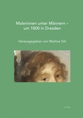 Cover: Malerinnen unter M&auml;nnern - um 1800 in Dresden - ConferencePoint