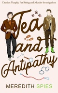 Cover: Tea and Antipathy (Damien Murphy Pet Sitting and Murder Investigations, #1) - Meredith Spies