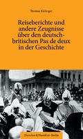 Cover: Reiseberichte und andere Zeugnisse &uuml;ber den deutsch-britischen Pas de deux in der Geschichte. - Duncker & Humblot