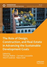 Enlarge image Cover: The Role of Design, Construction, and Real Estate in Advancing the Sustainable Development Goals - Palgrave Macmillan