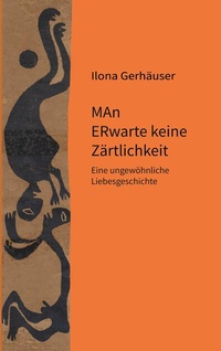 Abbildung von: MAn ERwarte keine Zärtlichkeit - BoD - Books on Demand
