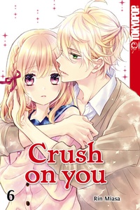 Abbildung von: Crush on you 06 - TOKYOPOP GmbH