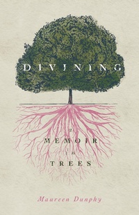 Enlarge image Cover: Divining, A Memoir in Trees - Wayne State University Press