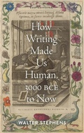 Cover: How Writing Made Us Human, 3000 BCE to Now - Johns Hopkins University Press