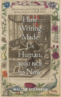 Enlarge image Cover: How Writing Made Us Human, 3000 BCE to Now - Johns Hopkins University Press