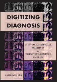 Enlarge image Cover: Digitizing Diagnosis - Johns Hopkins University Press