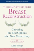 Cover: The Complete Guide to Breast Reconstruction - Johns Hopkins University Press