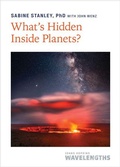 Cover: What's Hidden Inside Planets? - Johns Hopkins University Press