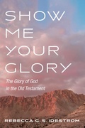 Cover: Show Me Your Glory - Wipf and Stock Publishers