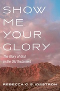 Cover: Show Me Your Glory - Wipf & Stock Publishers