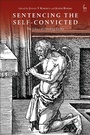 Cover: Sentencing the Self-Convicted - Hart Publishing
