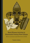 Cover: Black Women Activists in Nineteenth Century New Orleans - Cambridge Scholars Publishing