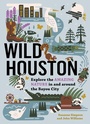 Cover: Wild Houston - Timber Press