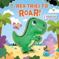 Cover: Squeeze & Squeak: T. rex Tries to Roar - Silver Dolphin Books