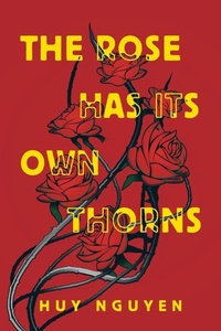 Enlarge image Cover: The Rose Has Its Own Thorns - Archway Publishing