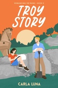 Cover: Troy Story (Romancing the Ruins, #2) - Moon Manor Press