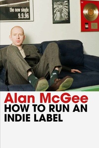 Abbildung von: How to Run an Indie Label - Atlantic Books